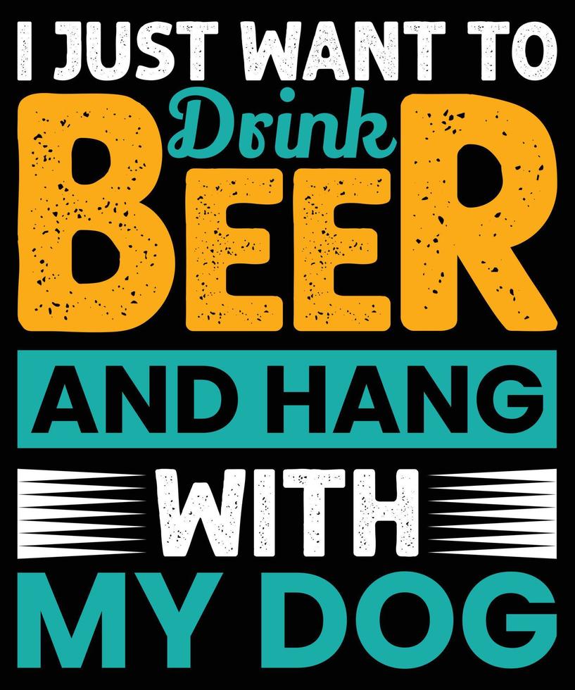 Voglio solo bere birra e stare con il mio cane vettore