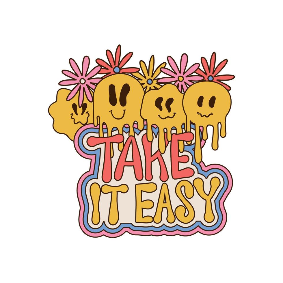 Take it easy - stampa di lettere grovvy retrò con fiori di margherita ed emiji che si sciolgono per t-shirt grafica o poster con adesivi. illustrazione vintage disegnata a mano vettoriale isolata su sfondo bianco