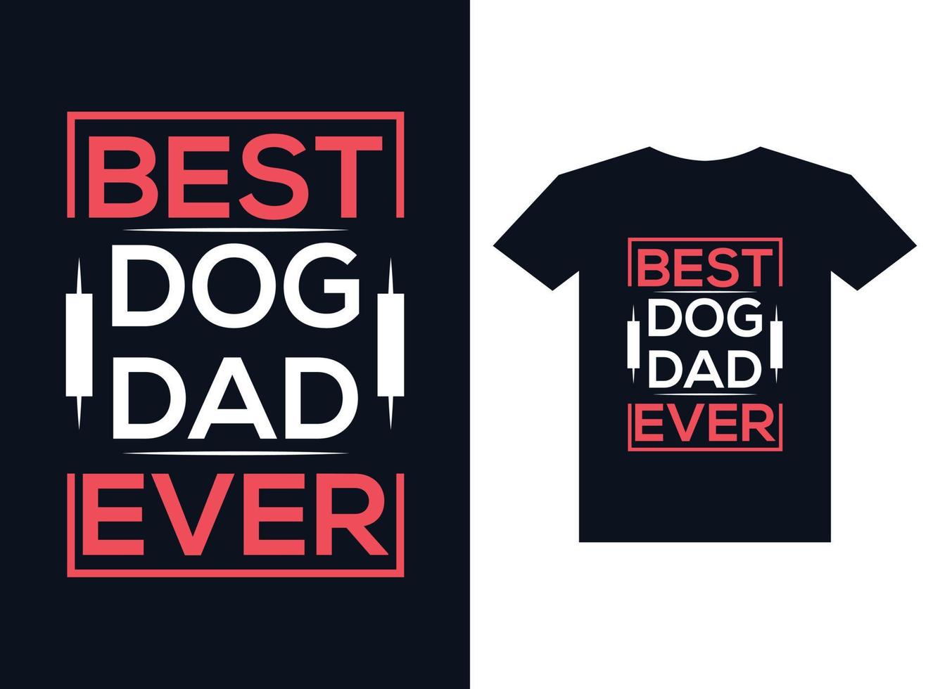 il miglior design della maglietta tipografica del papà del cane per la stampa pronta vettore