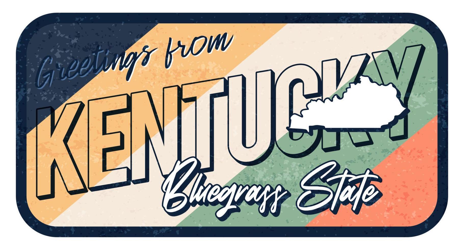 saluto dall'illustrazione vettoriale del segno di metallo arrugginito vintage del Kentucky. mappa di stato vettoriale in stile grunge con scritte disegnate a mano tipografia.
