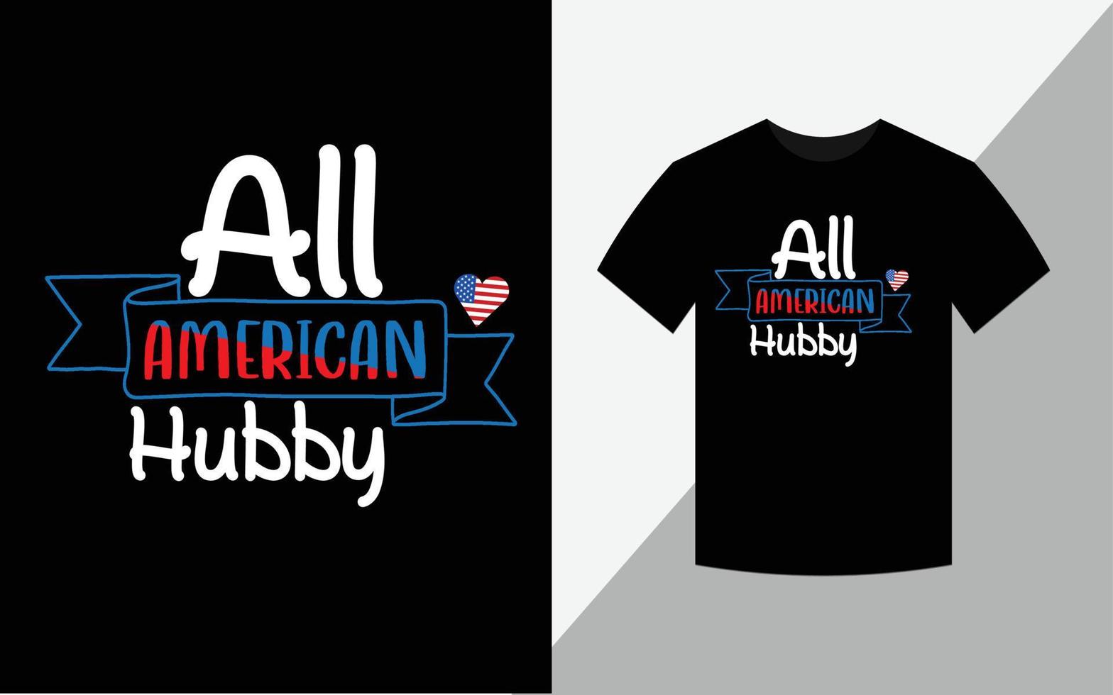 tutto il marito americano, felice 4 luglio america indipendenza giorno tshirt design file vettoriale