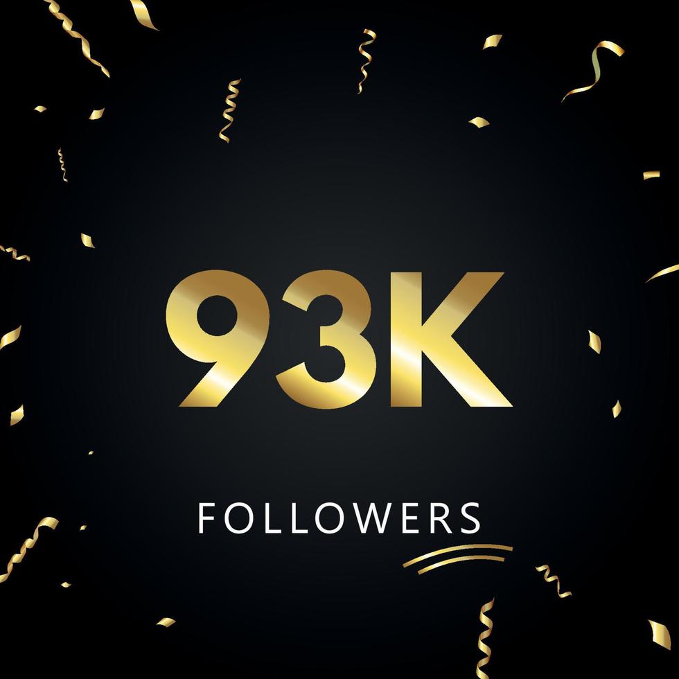 93k o 93 mila follower con coriandoli d'oro isolati su sfondo nero. modello di biglietto di auguri per amici e follower dei social network. grazie, seguaci, realizzazione. vettore