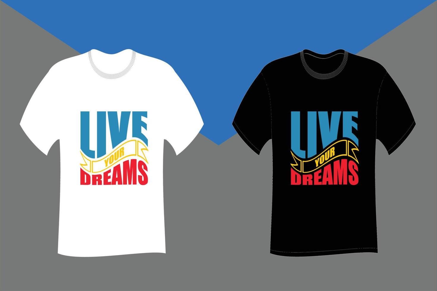 vivi i tuoi sogni tipografia t-shirt design vettore