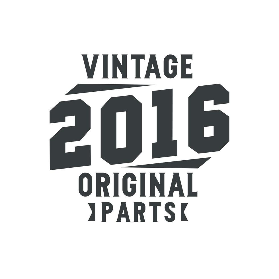 nata nel 2016 vintage retrò compleanno, ricambi originali vintage 2016 vettore