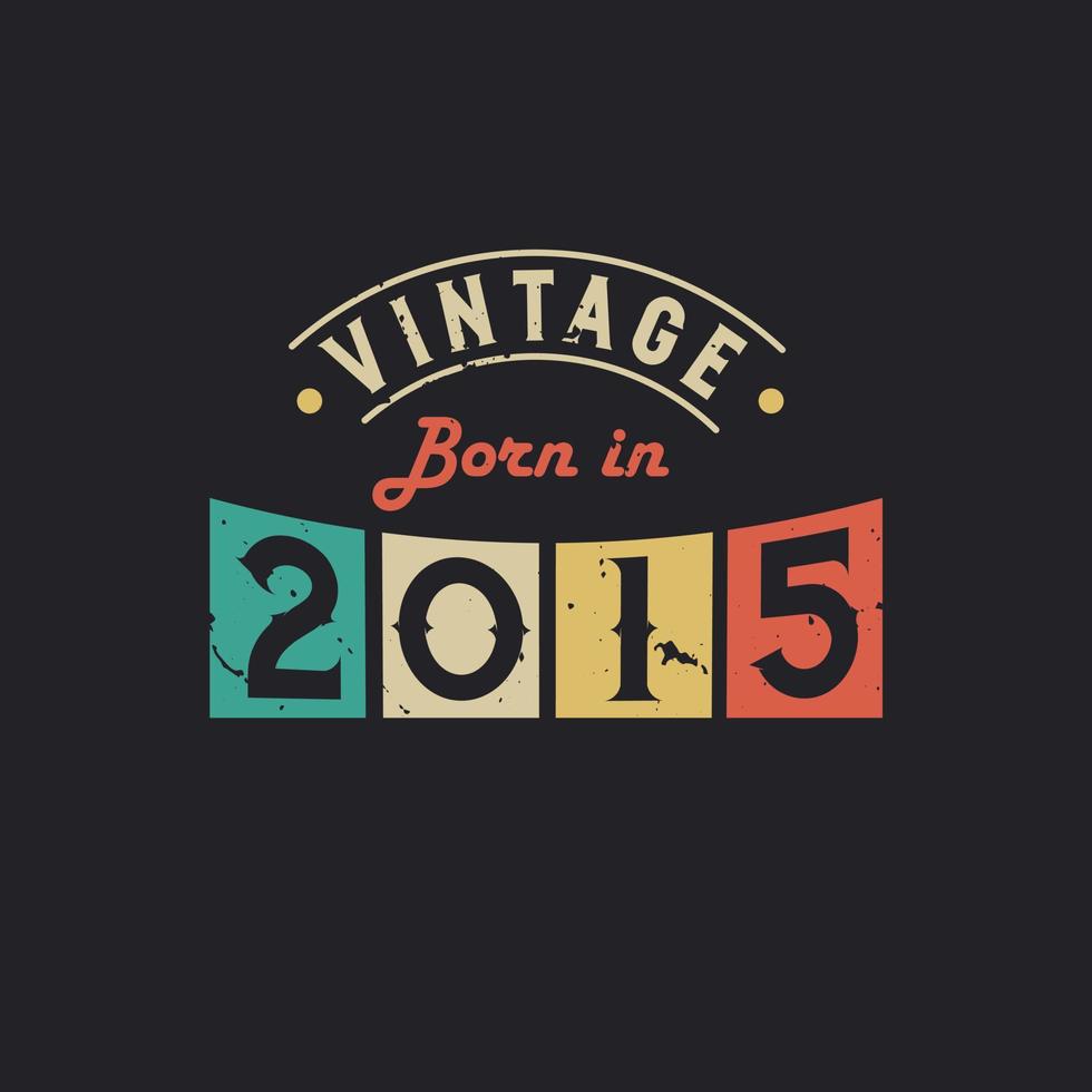 vintage nato nel 2015. 2015 vintage retrò compleanno vettore