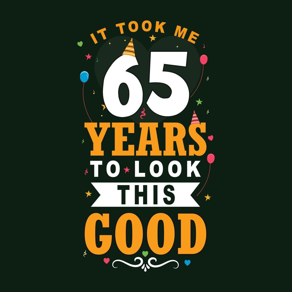 ci sono voluti 65 anni per apparire così bene. 65° compleanno e 65° anniversario di design vintage lettering. vettore