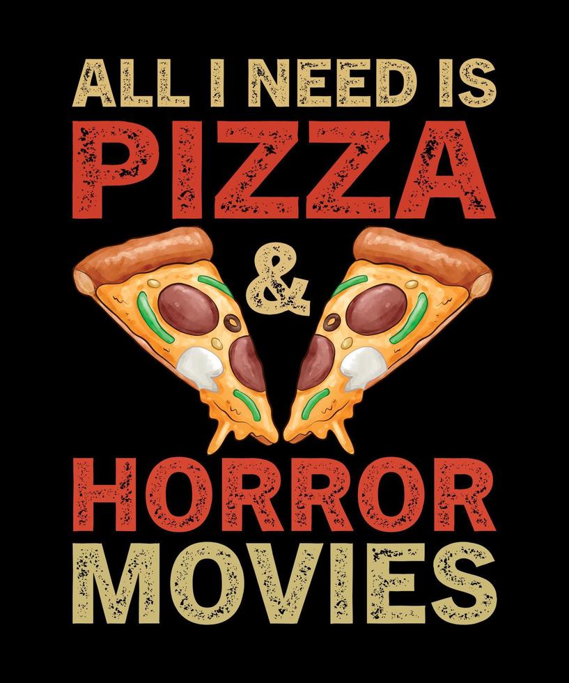 tutto ciò di cui ho bisogno è il design di una maglietta di Halloween con film horror e pizza vettore