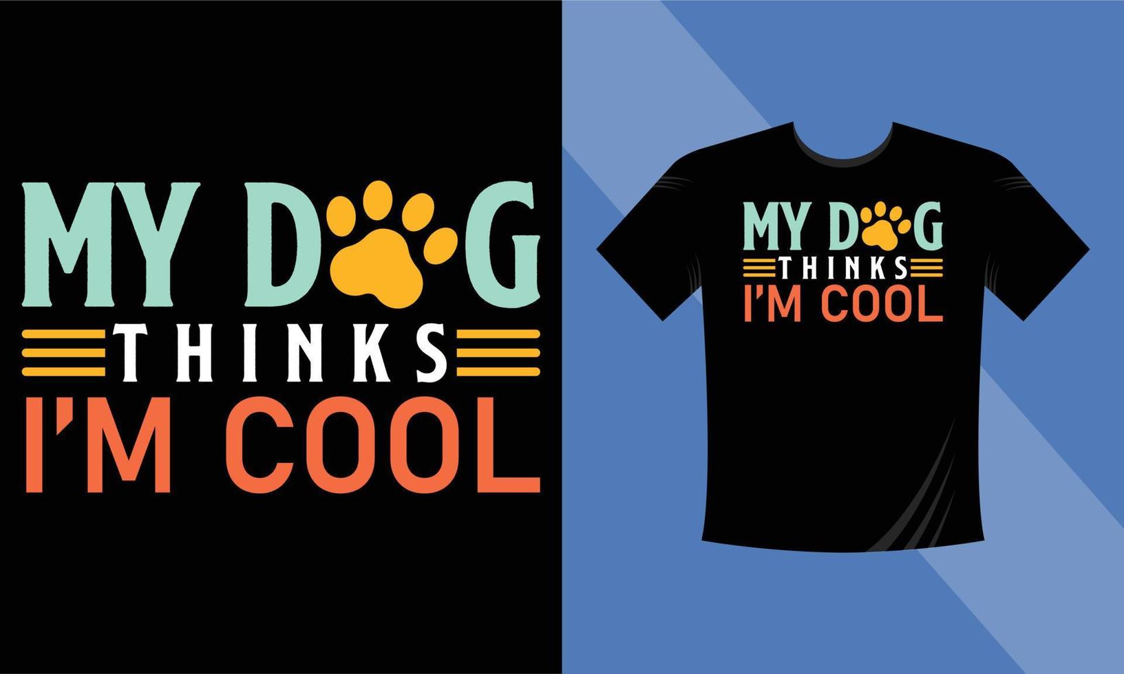 il mio cane pensa che io sia cool t-shirt design cane vettore t-shirt design, tipografia t-shirt design modello citazione motivazionale eps vettoriali