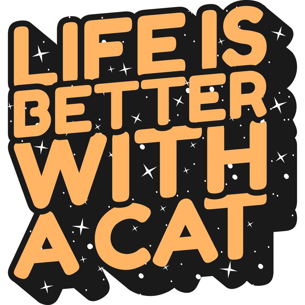la vita è migliore con un disegno di citazione tipografica di motivazione del gatto. vettore