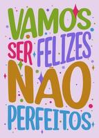 poster colorato incoraggiante portoghese brasiliano. traduzione - siamo felici, non perfetti. vettore