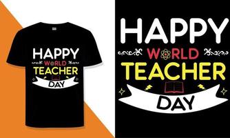 tipografia del design della maglietta della giornata mondiale degli insegnanti vettore