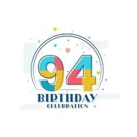 94 feste di compleanno, design moderno per 94 anni vettore