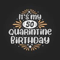 è il mio 50esimo compleanno in quarantena, la festa del 50esimo compleanno in quarantena. vettore
