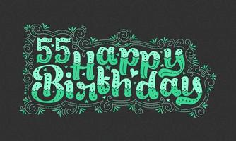55° lettering di buon compleanno, bellissimo design tipografico di 55 anni di compleanno con punti verdi, linee e foglie. vettore