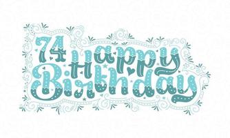 74a scritta di buon compleanno, bellissimo design tipografico di 74 anni con puntini, linee e foglie aqua. vettore