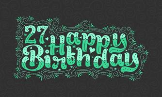 27 lettere di buon compleanno, 27 anni di bellissimo design tipografico con punti verdi, linee e foglie. vettore