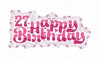 27 lettere di buon compleanno, 27 anni di bellissimo design tipografico con punti rosa, linee e foglie. vettore