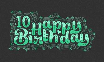10 lettere di buon compleanno, 10 anni di bellissimo design tipografico con punti verdi, linee e foglie. vettore