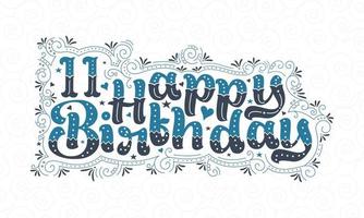 Lettere di buon compleanno per 11 anni, bellissimo design tipografico di compleanno di 11 anni con punti, linee e foglie blu e nere. vettore