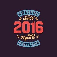 fantastico dal 2016 invecchiato alla perfezione. fantastico compleanno dal 2016 vintage retrò vettore