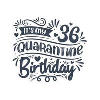 è il mio compleanno di 36 anni in quarantena, 36 anni di design di compleanno. Celebrazione del 36° compleanno in quarantena. vettore