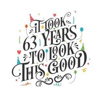 ci sono voluti 63 anni per apparire così bene: 63 festeggiamenti di compleanno e 63 anni con un bellissimo design con lettere calligrafiche. vettore