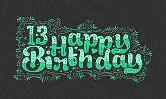 13 lettere di buon compleanno, 13 anni di bellissimo design tipografico con punti verdi, linee e foglie. vettore