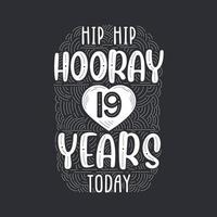 hip hip evviva 19 anni oggi, lettering evento anniversario di compleanno per invito, biglietto di auguri e modello. vettore