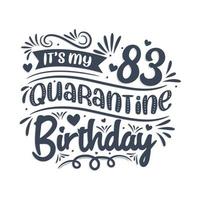 è il mio 83esimo compleanno in quarantena, 83 anni di design di compleanno. Celebrazione dell'83° compleanno in quarantena. vettore