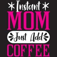 la mamma istantanea aggiunge solo il caffè vettore
