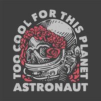 la tipografia dello slogan vintage è troppo bella per questo pianeta astronauta per il design della maglietta vettore