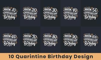 pacchetto di design di buon compleanno. Pacchetto tipografico per la celebrazione di citazioni di compleanno in quarantena da 10. sono i miei 10, 20, 30, 40, 50, 60, 70, 80, 90, 100 anni di quarantena vettore