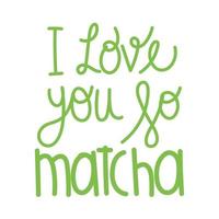 ti amo così tanto iscrizione matcha vettore