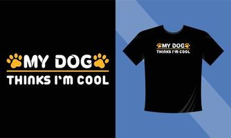 il mio cane pensa che io sia cool t-shirt design cane vettore t-shirt design, tipografia t-shirt design modello citazione motivazionale eps vettoriali