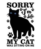 scusa sono in ritardo il mio gatto stava dormendo su di me, disegno della maglietta del cane tipografia vettore
