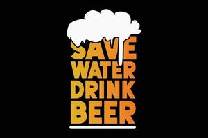 risparmiare acqua bere birra tipografia design t-shirt. vettore