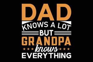 papà sa molto ma il nonno sa tutto il design della maglietta tipografica vettore