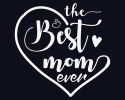 la migliore mamma del mondo di sempre, felice festa della mamma, vettore per la festa della mamma, maglietta per la festa della mamma