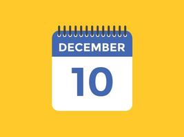 dicembre 10 calendario promemoria. 10 ° dicembre quotidiano calendario icona modello. calendario 10 ° dicembre icona design modello. vettore illustrazione