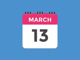 marzo 13 calendario promemoria. 13 ° marzo quotidiano calendario icona modello. calendario 13 ° marzo icona design modello. vettore illustrazione