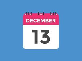 dicembre 13 calendario promemoria. 13 ° dicembre quotidiano calendario icona modello. calendario 13 ° dicembre icona design modello. vettore illustrazione