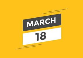 marzo 18 calendario promemoria. 18 ° marzo quotidiano calendario icona modello. calendario 18 ° marzo icona design modello. vettore illustrazione
