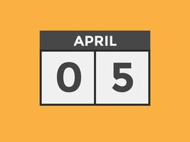 aprile 5 calendario promemoria. 5 ° aprile quotidiano calendario icona modello. calendario 5 ° aprile icona design modello. vettore illustrazione