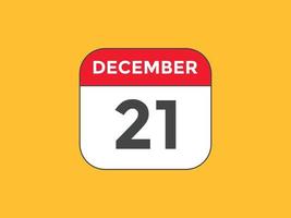 dicembre 21 calendario promemoria. 21 dicembre quotidiano calendario icona modello. calendario 21 dicembre icona design modello. vettore illustrazione
