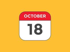 ottobre 18 calendario promemoria. 18 ° ottobre quotidiano calendario icona modello. calendario 18 ° ottobre icona design modello. vettore illustrazione