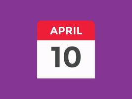 aprile 10 calendario promemoria. 10 ° aprile quotidiano calendario icona modello. calendario 10 ° aprile icona design modello. vettore illustrazione