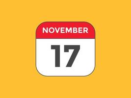 novembre 17 calendario promemoria. 17 ° novembre quotidiano calendario icona modello. calendario 17 ° novembre icona design modello. vettore illustrazione