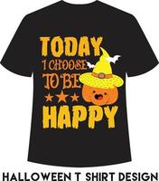 oggi io scegliere per essere contento maglietta design per Halloween vettore