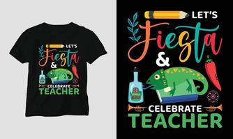 lascia fiesta e celebrare insegnante - insegnanti giorno maglietta design vettore
