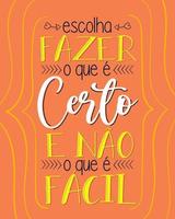 motivazionale frase nel brasiliano portoghese. traduzione - scegliere per fare che cosa è giusto e non che cosa è facile. vettore